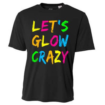 Lets Glow Crazy Glow Party 80s Retro Costume Party Lover Cooling Performance Crew T-Shirt