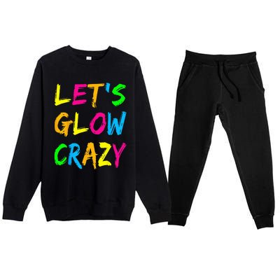 Lets Glow Crazy Glow Party 80s Retro Costume Party Lover Premium Crewneck Sweatsuit Set