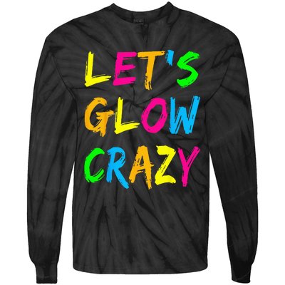 Lets Glow Crazy Glow Party 80s Retro Costume Party Lover Tie-Dye Long Sleeve Shirt