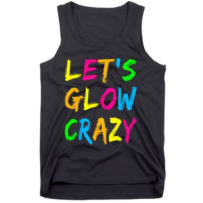 Lets Glow Crazy Glow Party 80s Retro Costume Party Lover Tank Top