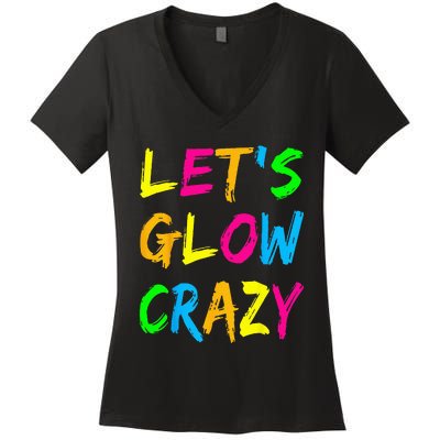 Lets Glow Crazy Glow Party 80s Retro Costume Party Lover Women's V-Neck T-Shirt