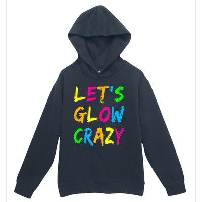 Lets Glow Crazy Glow Party 80s Retro Costume Party Lover Urban Pullover Hoodie