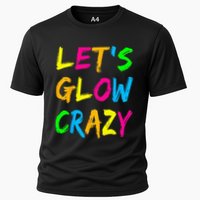 Let's Glow Crazy Glow Party 80s Retro Costume Party Lover  Cooling Performance Crew T-Shirt