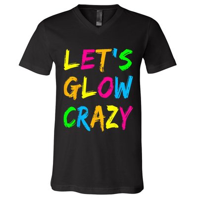 Let's Glow Crazy Glow Party 80s Retro Costume Party Lover  V-Neck T-Shirt