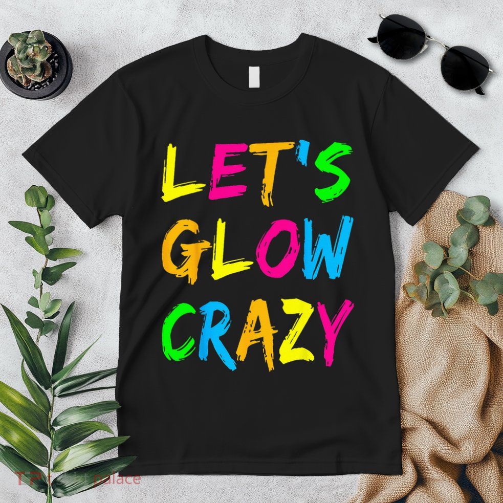 Let's Glow Crazy Glow Party 80s Retro Costume Party Lover  Premium T-Shirt
