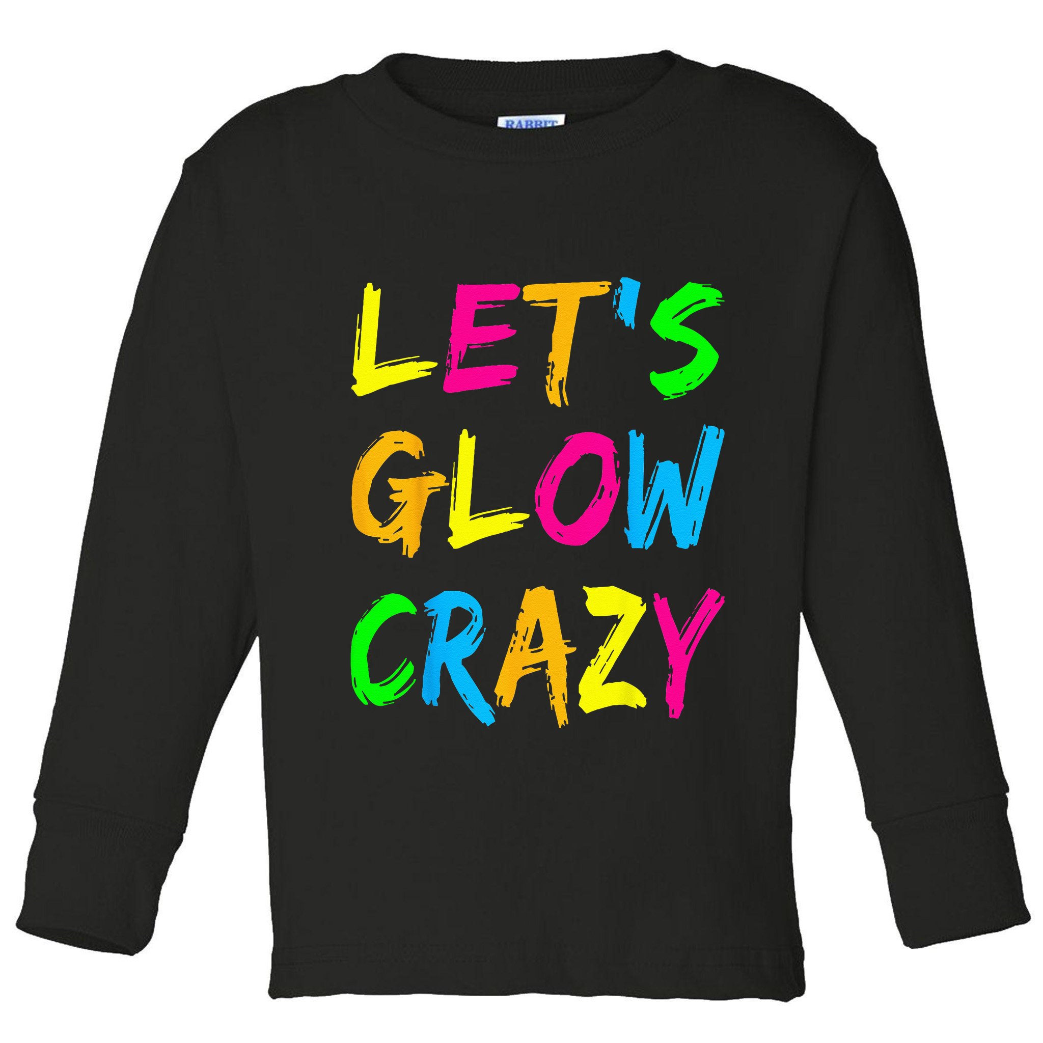 Let's Glow Crazy Glow Party 80s Retro Costume Party Lover  Toddler Long Sleeve Shirt