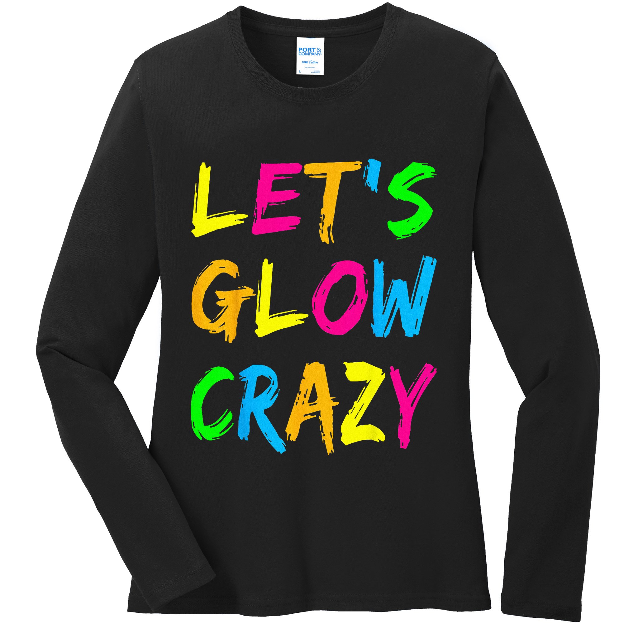 Let's Glow Crazy Glow Party 80s Retro Costume Party Lover  Ladies Long Sleeve Shirt