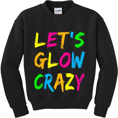 Let's Glow Crazy Glow Party 80s Retro Costume Party Lover  Kids Sweatshirt