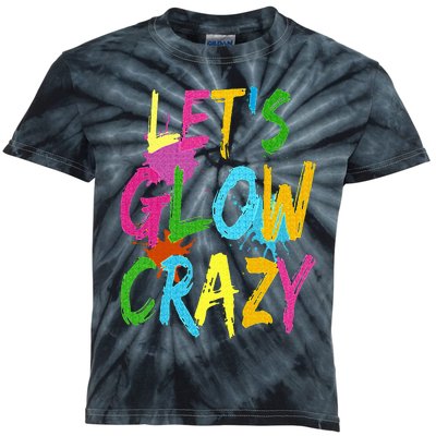 Let Glow Crazy Retro Colorful Quote Group Team Tie Dye Kids Tie-Dye T-Shirt