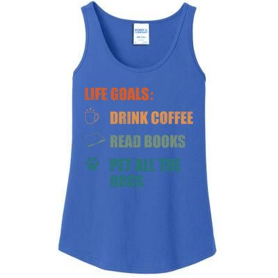 Life Goals Coffee Read Books Pet All The Dogs Funny Gift Ladies Essential Tank