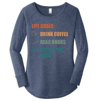 Life Goals Coffee Read Books Pet All The Dogs Funny Gift Women's Perfect Tri Tunic Long Sleeve Shirt