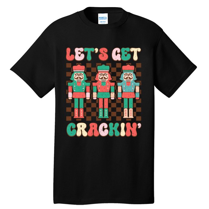 LetS Get Crackin Nutcracker Print Tall T-Shirt