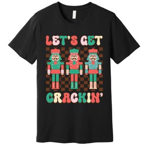 LetS Get Crackin Nutcracker Print Premium T-Shirt