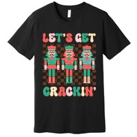 LetS Get Crackin Nutcracker Print Premium T-Shirt