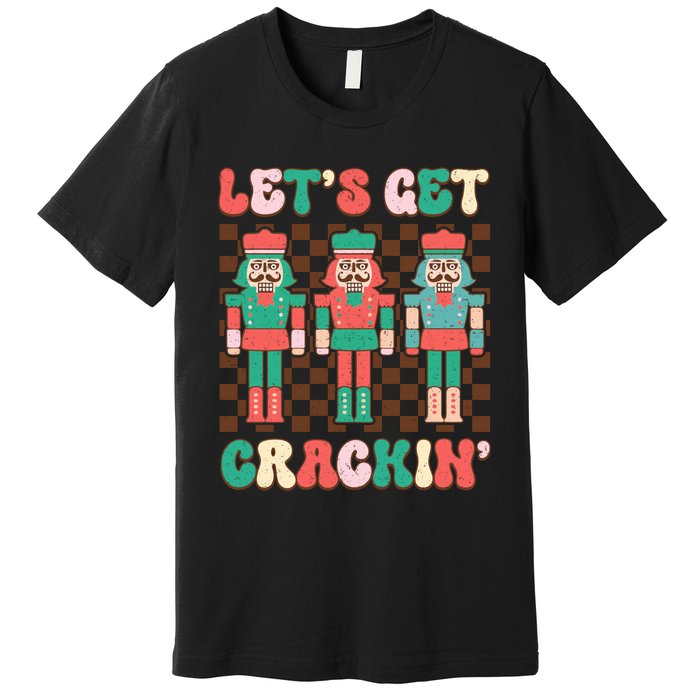 LetS Get Crackin Nutcracker Print Premium T-Shirt