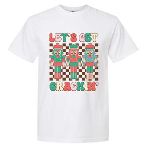 LetS Get Crackin Nutcracker Print Garment-Dyed Heavyweight T-Shirt