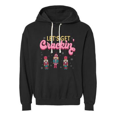 Lets Get Crackin Three Nutcrackers Christmas Garment-Dyed Fleece Hoodie