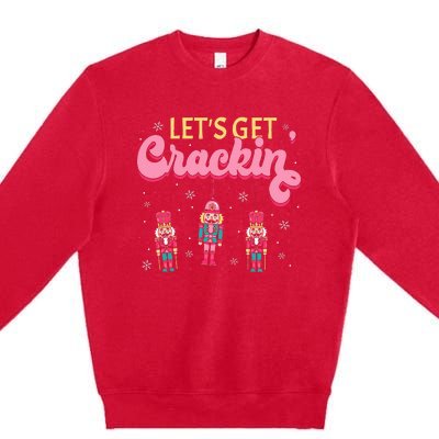 Lets Get Crackin Three Nutcrackers Christmas Premium Crewneck Sweatshirt