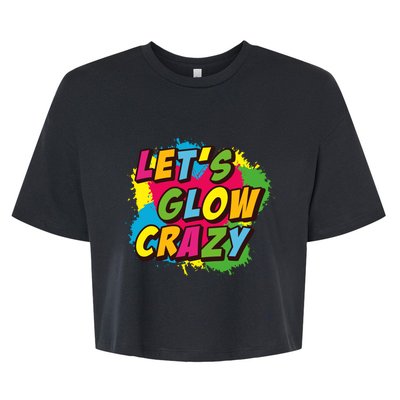 Let Glow Crazy Retro Colorful Quote Group Team Tie Dye Bella+Canvas Jersey Crop Tee