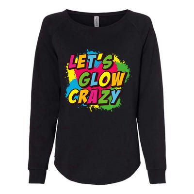 Let Glow Crazy Retro Colorful Quote Group Team Tie Dye Womens California Wash Sweatshirt