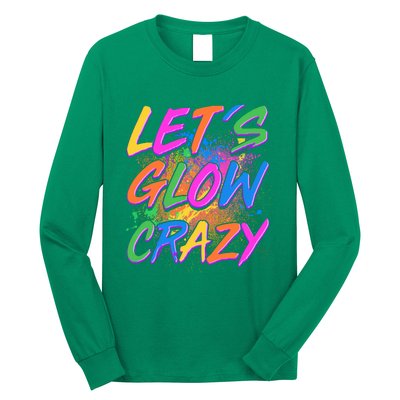 Let's Glow Crazy Long Sleeve Shirt