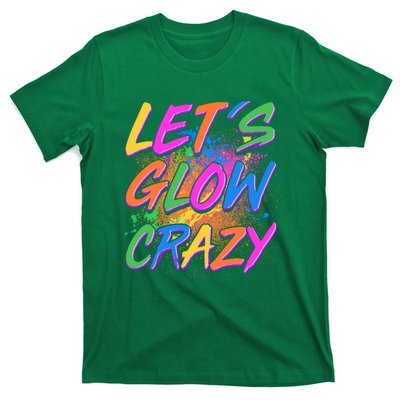 Let's Glow Crazy T-Shirt