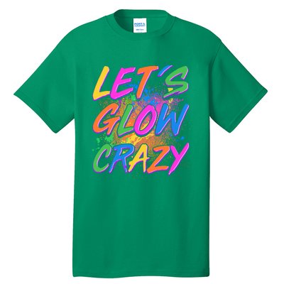 Let's Glow Crazy Tall T-Shirt