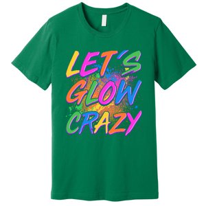 Let's Glow Crazy Premium T-Shirt