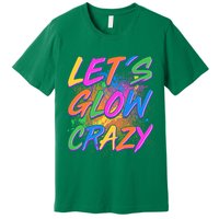 Let's Glow Crazy Premium T-Shirt