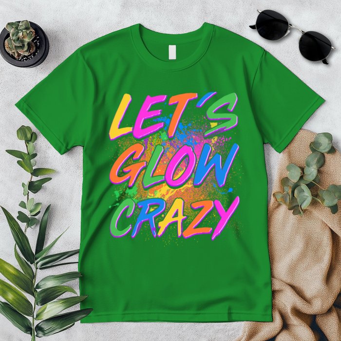 Let's Glow Crazy Premium T-Shirt