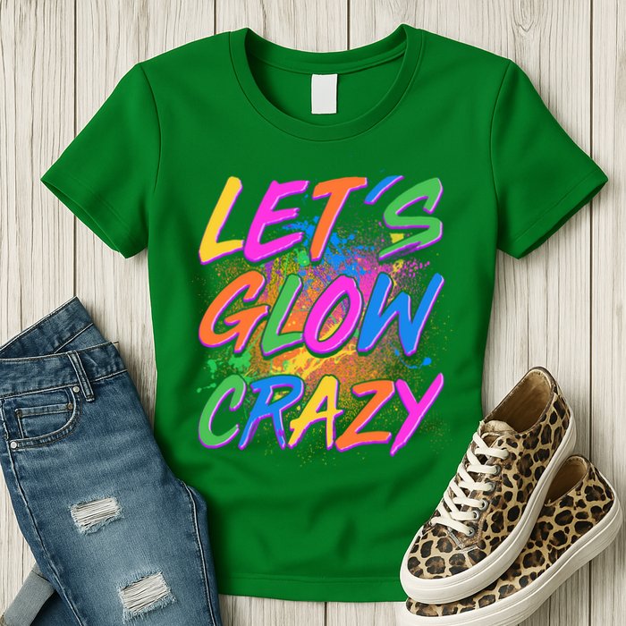 Let's Glow Crazy Womens T-Shirt