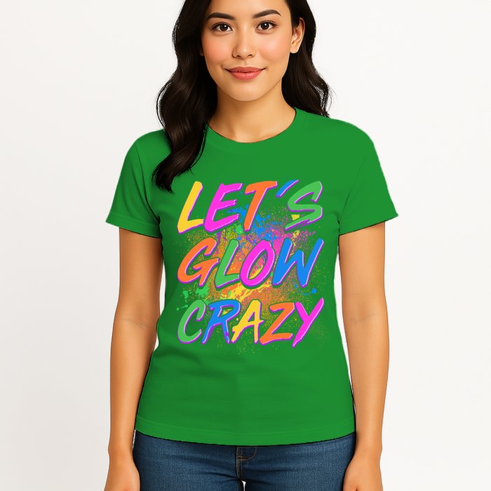 Let's Glow Crazy Womens T-Shirt