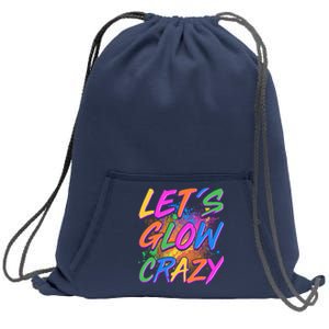 Let's Glow Crazy Sweatshirt Cinch Pack Bag