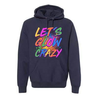 Let's Glow Crazy Premium Hoodie