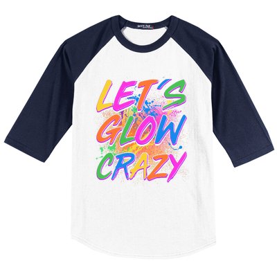 Let's Glow Crazy Baseball Sleeve Shirt