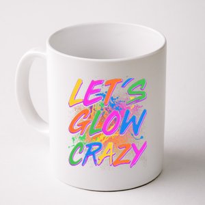 Let's Glow Crazy Coffee Mug