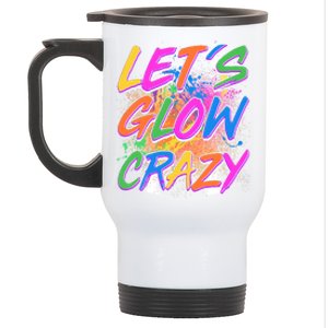 Let's Glow Crazy Stainless Steel Travel Mug