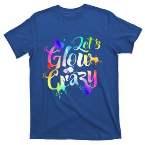 Let Glow Crazy Retro Colorful Quote Group Team Tie Dye T-Shirt