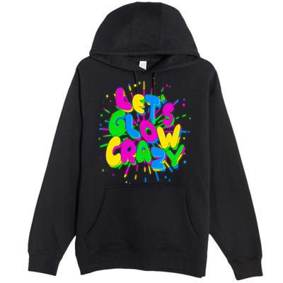Lets Glow Crazy Premium Pullover Hoodie