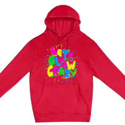 Lets Glow Crazy Premium Pullover Hoodie