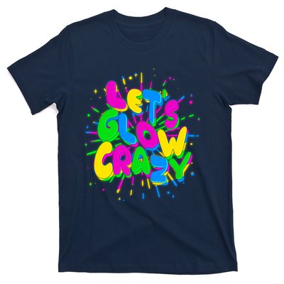 Lets Glow Crazy T-Shirt