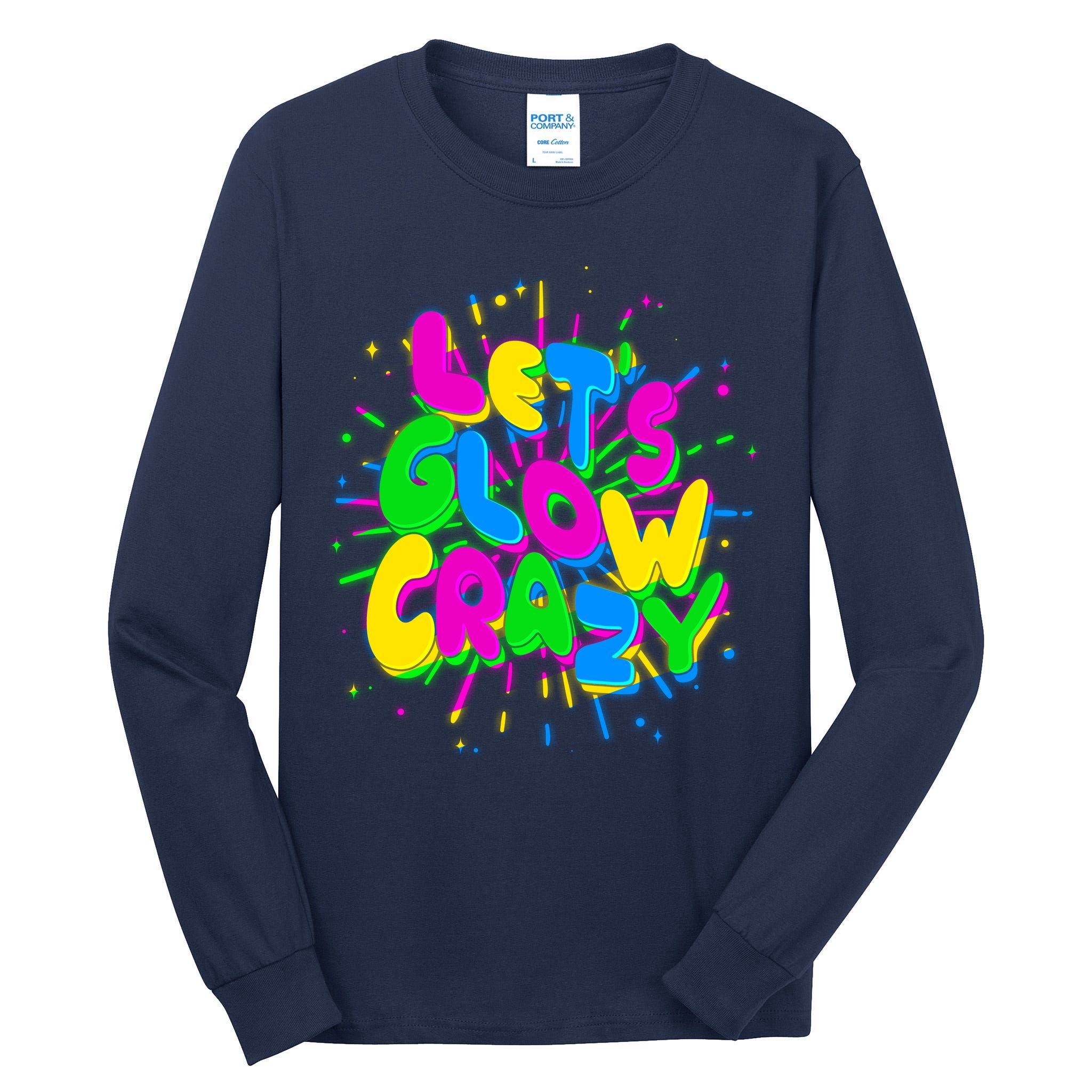 Lets Glow Crazy Tall Long Sleeve T-Shirt