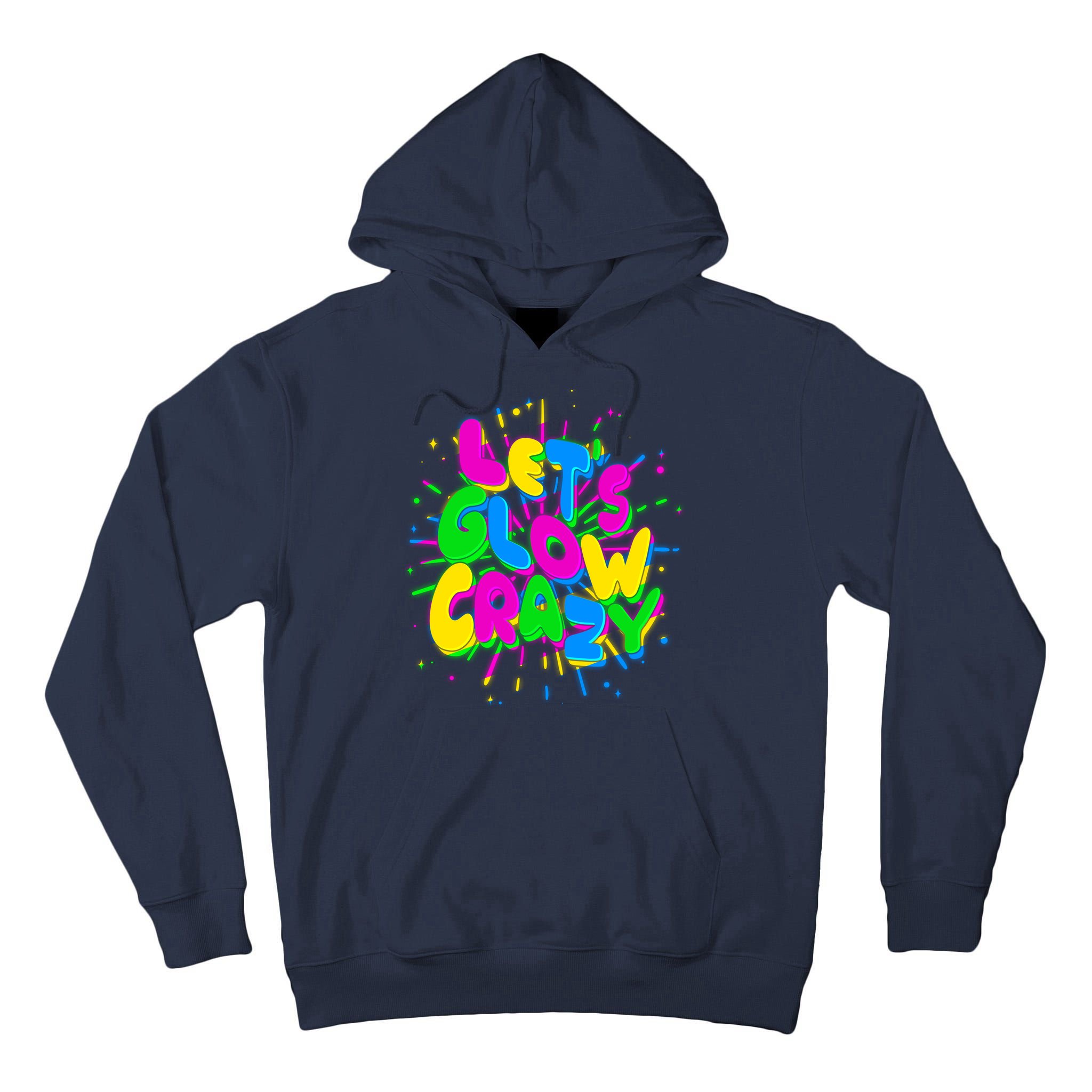 Lets Glow Crazy Tall Hoodie