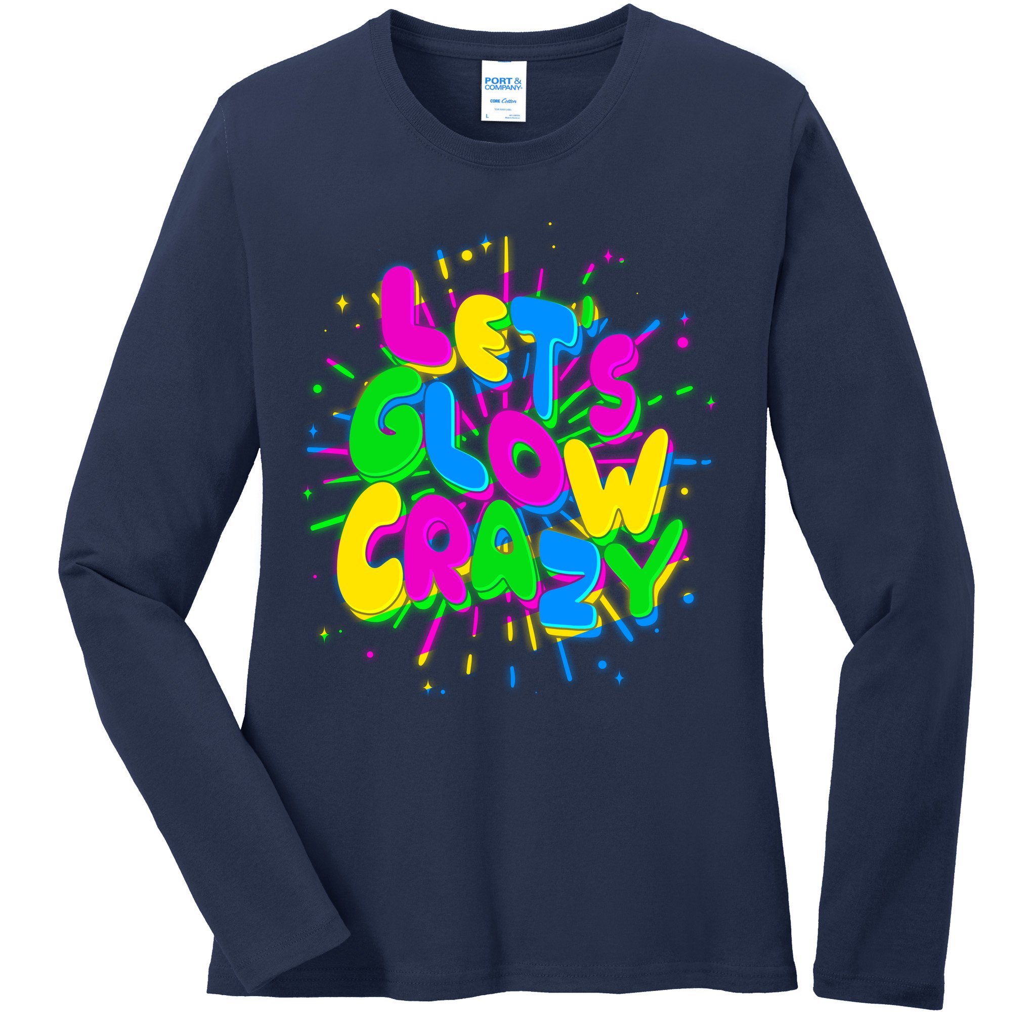 Lets Glow Crazy Ladies Long Sleeve Shirt