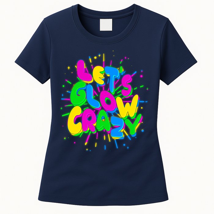 Lets Glow Crazy Womens T-Shirt