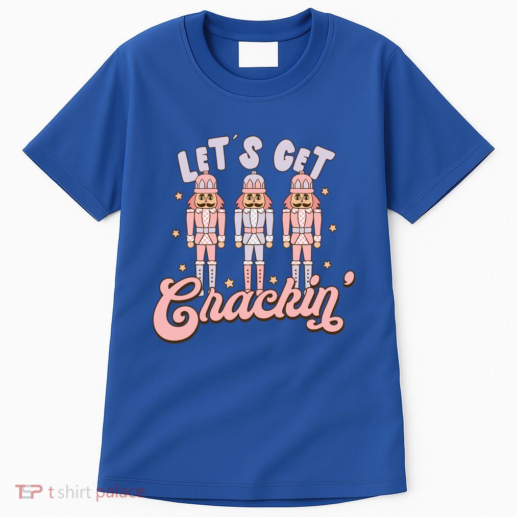 LetS Get Cracking Christmas Nutcracker Ballet Festive Gift Tall T-Shirt