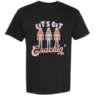 Let's Get Crackin Ballet Christmas Nutcracker Funny Xmas Garment-Dyed Heavyweight T-Shirt