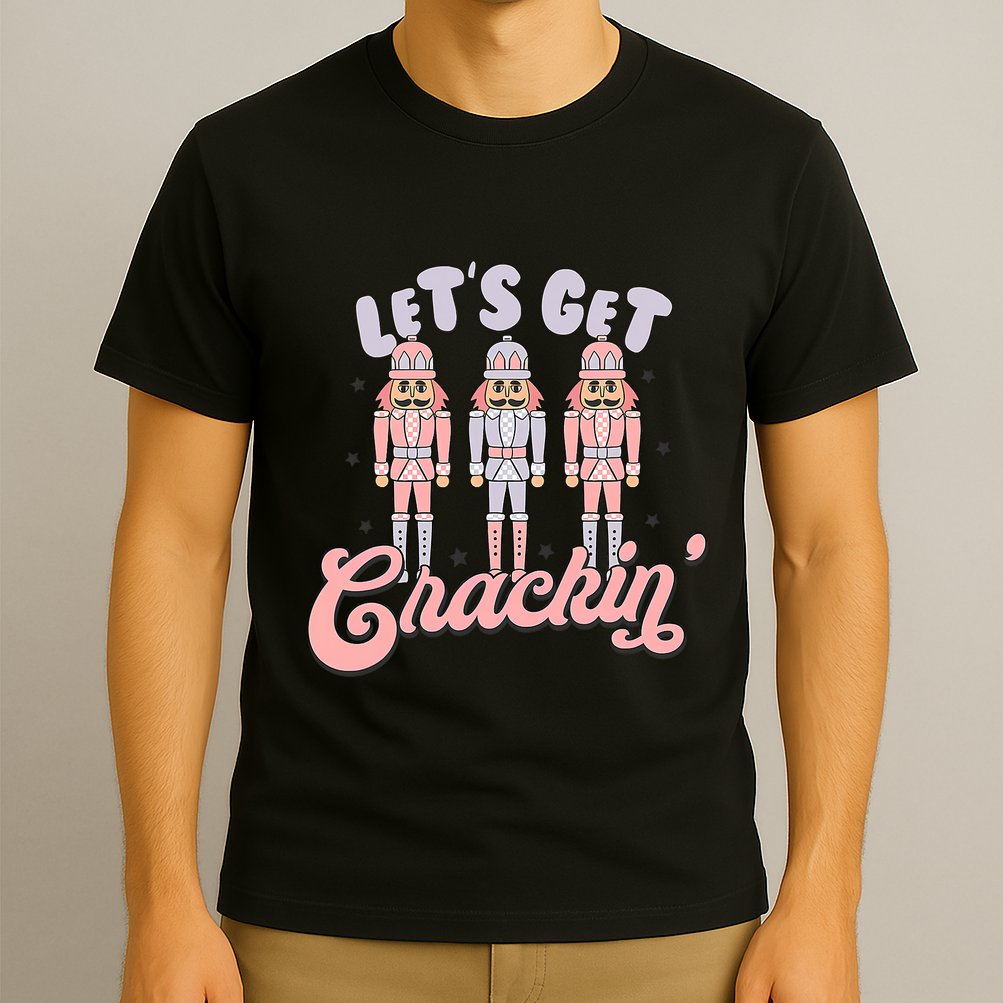 Let's Get Crackin Ballet Christmas Nutcracker Funny Xmas T-Shirt