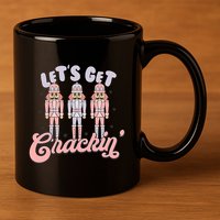 Let's Get Crackin Ballet Christmas Nutcracker Funny Xmas 11oz C Handle Ceramic Mug