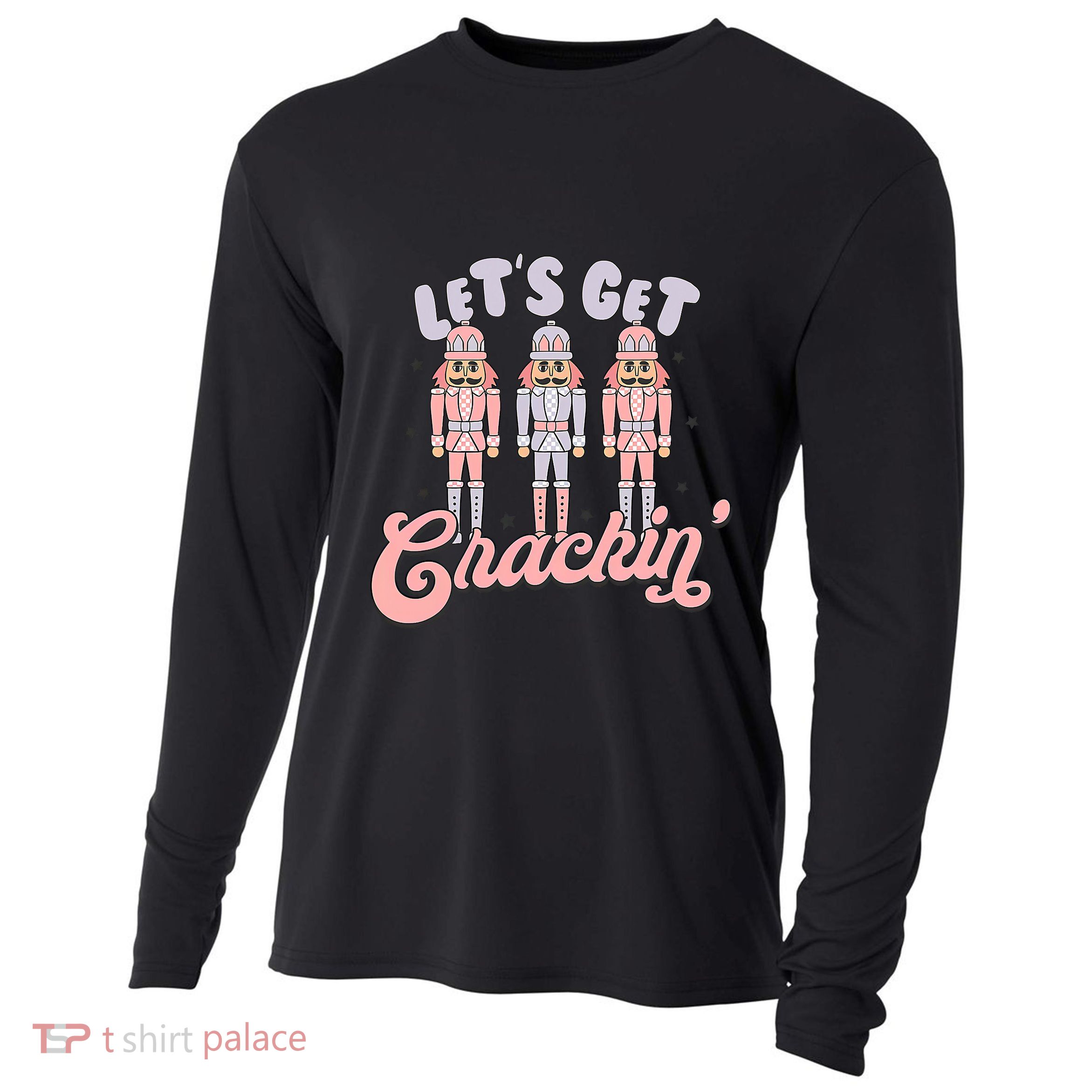 Let's Get Crackin Ballet Christmas Nutcracker Funny Xmas Cooling Performance Long Sleeve Crew